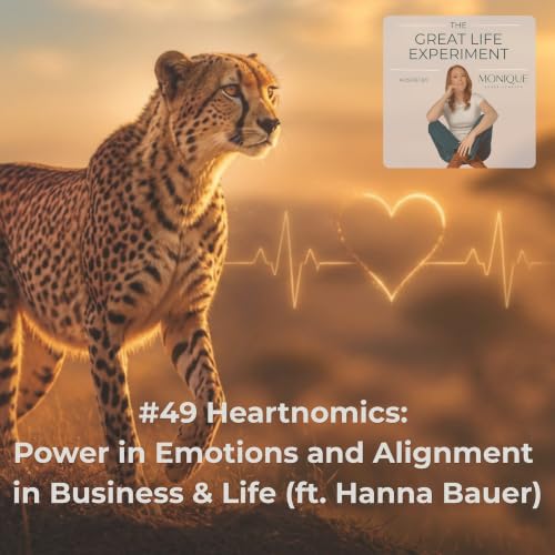 #49 Heartnomics: Power in Emotions and Alignment in Business & Life (ft. Hanna Bauer)