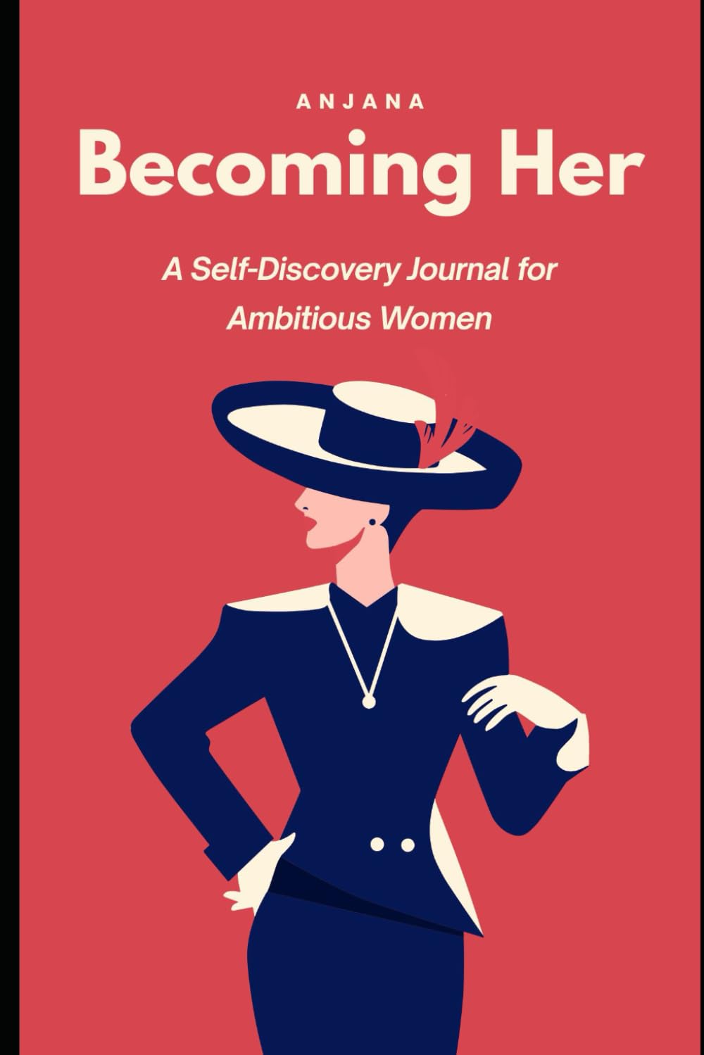 Becoming Her: A Self-Discovery Journal for Ambitious Women