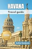 Havana Travel Guide 2026: Culture, Neighborhoods & Safety Tips for Exploring the Streets, Food, Music and Day Trips