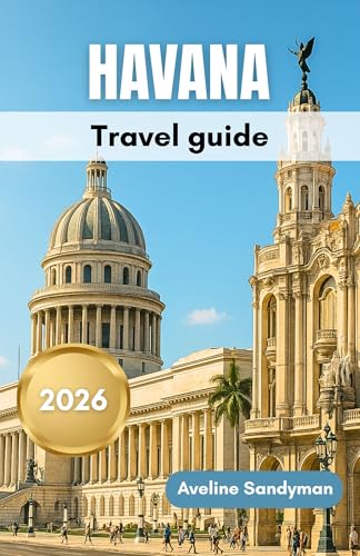 Havana Travel Guide 2026: Culture, Neighborhoods & Safety Tips for Exploring the Streets, Food, Music and Day Trips