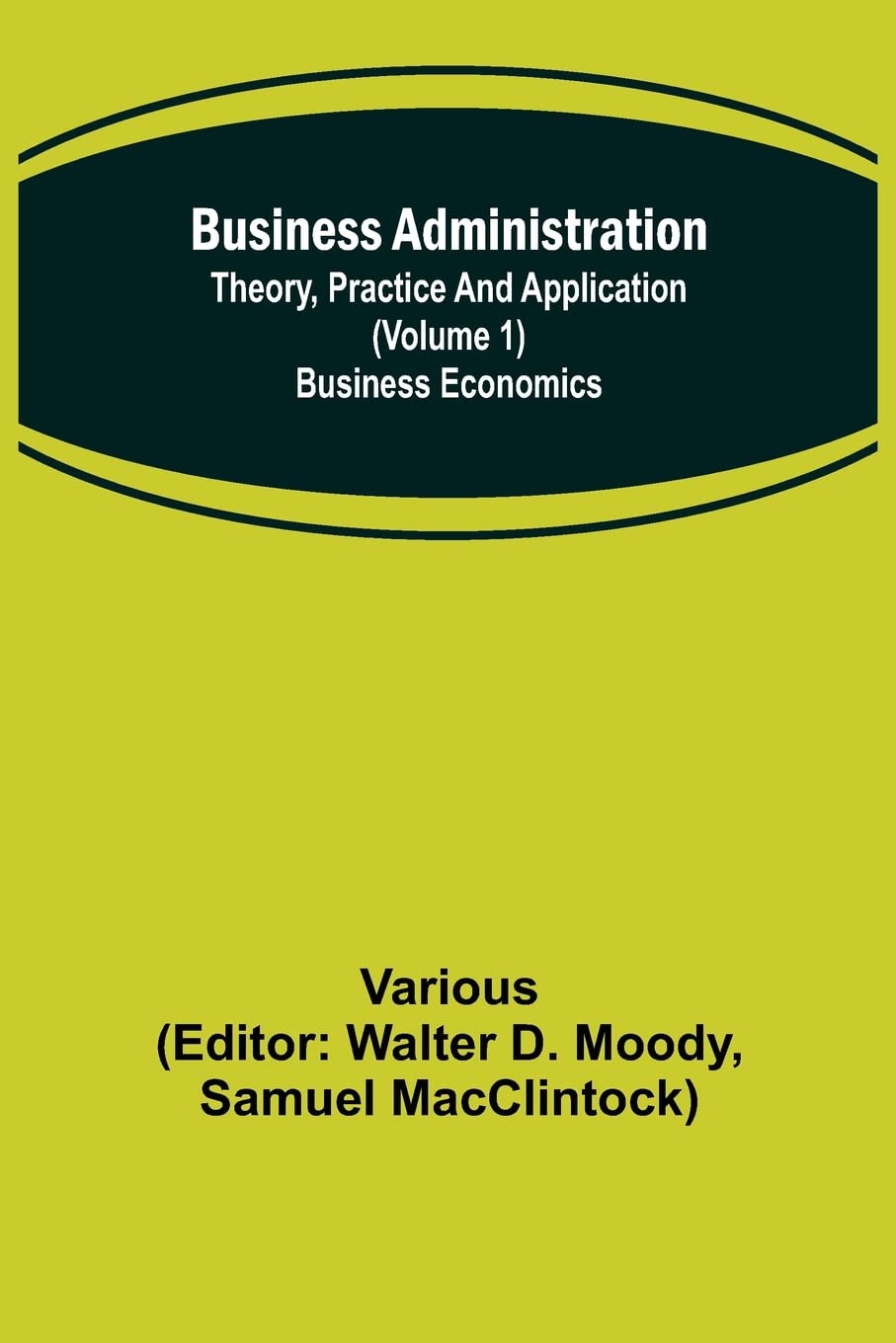 Business Administration: Theory, Practice and Application (Volume 1) Business Economics