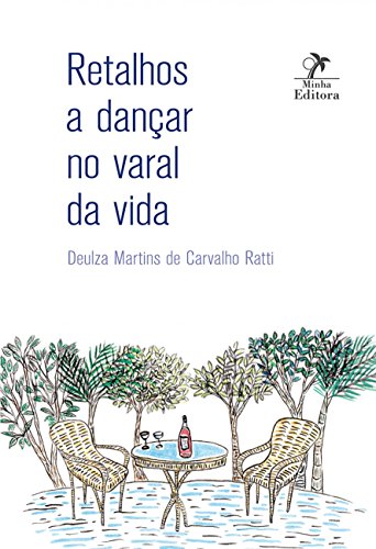 Retalhos a dançar no varal da vida: