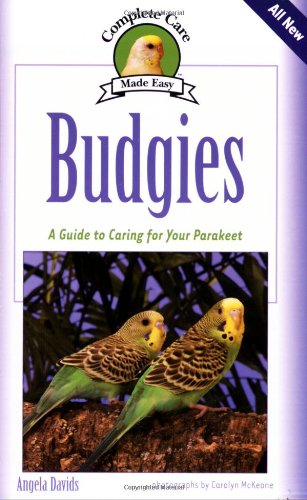 Budgies: A Guide To Caring for Your Parakeet (Complete Care