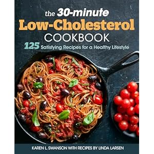 The 30-Minute Low Cholesterol Cookbook: 125 Satisfying Recipes for a Healthy Lifestyle Paperback – September 24, 2019