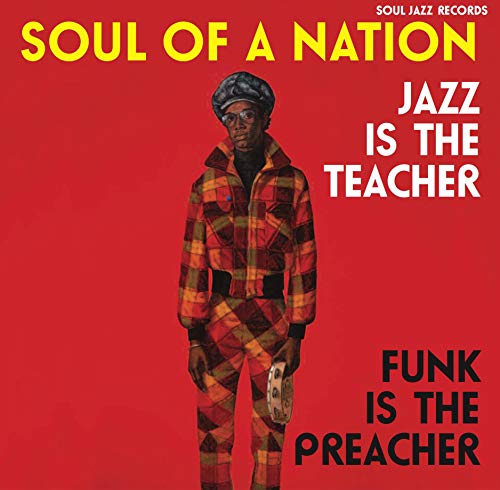 Soul Jazz Records Presents SOUL OF A NATION: Jazz is the Teacher, Funk is the Preacher - Afro-Centric Jazz, Street Funk and the Roots of Rap in the Black Power Era 1969-75