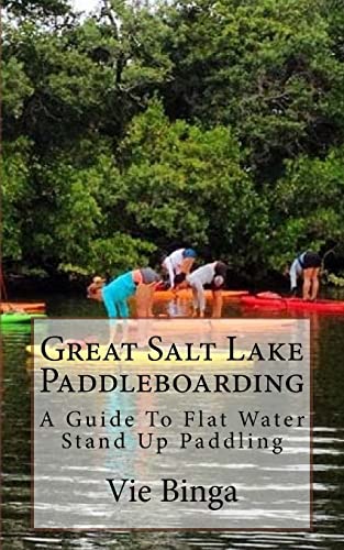 Great Salt Lake Paddleboarding: A Guide To Flat Water Stand Up Paddling