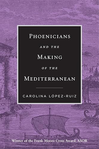 Phoenicians and the Making of the Mediterranean (English Edition)