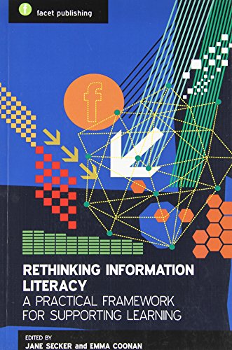Rethinking Information Literacy: A practical framework supporting learning