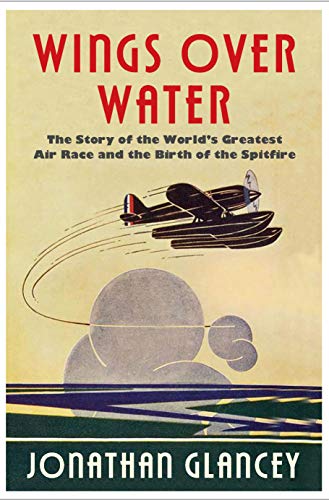 Télécharger Wings Over Water: The Story of the World’s Greatest Air Race and the Birth of the Spitfire (Englis Livre eBook France