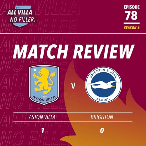 BIG MATCH REVIEW! ASTON VILLA 1 - 0 BRIGHTON | VILLA WIN UGLY FOR THREE HUGE POINTS