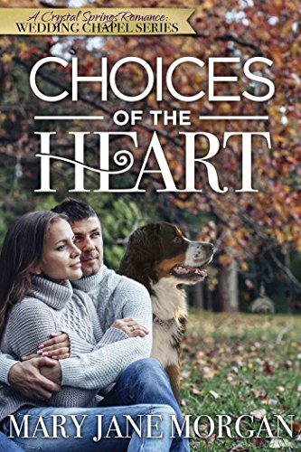 Choices Of The Heart: The Wedding Chapel Series, Book 4 (Crystal Springs Romances 8) by [Mary Jane Morgan]