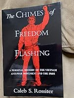 The Chimes of Freedom Flashing: A Personal History of the Vietnam Anti-War Movement and the 1960s 0965126404 Book Cover