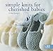 Simple Knits for Cherished Babies