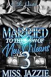 Married To The Don Of New Orleans 3: An African American Urban Romance: Finale