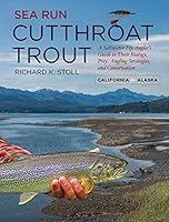 Sea Run Cutthroat Trout; A Saltwater Fly Angler's Guide to Their Biology, Prey, Angling Strategies, and Conservation; California to Alaska 0692782877 Book Cover