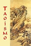 TaoÃ­smo: (RecopilaciÃ³n de los Textos) (Spanish Edition)