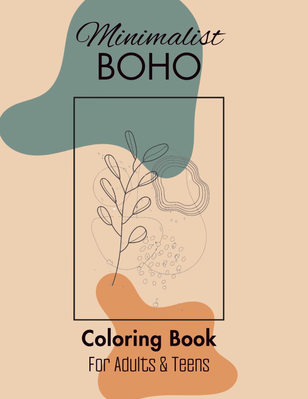 Minimalist Boho Coloring Book for Teens and Adults: An Elegant Collection of 40 Simple and Stylish Designs for Relaxation and Creativity