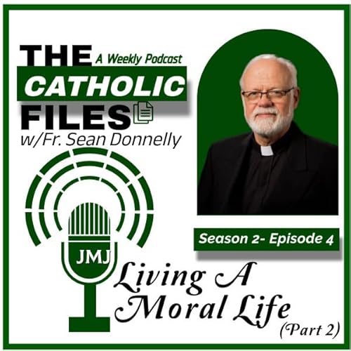 『Season 2, Episode 4 - The Catholic Files: Living A Moral Life Part 2』のカバーアート