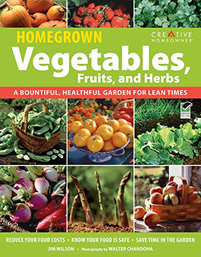 Homegrown Vegetables, Fruits & Herbs: A Bountiful, Healthful Garden for Lean Times (Gardening)