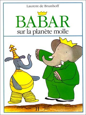 Babar Sur LA Planete Molle (French Edition) [French] 201006867X Book Cover