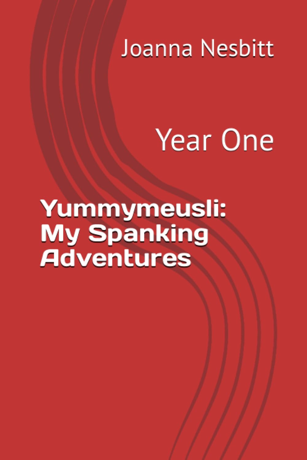 Yummymeusli: My Spanking Adventures: Year One
