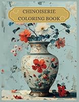 Chinoiserie Coloring Book: For Adults B0CY28C2M3 Book Cover