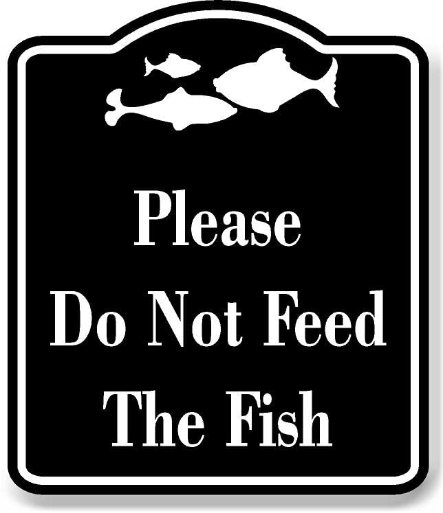 Please Do Not Feed The Fish BLACK Aluminum Composite Sign, 8.5"x10"