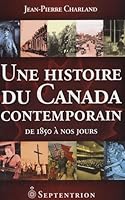 Une histoire du Canada contemporain de 1850 à nos jours 2894484720 Book Cover