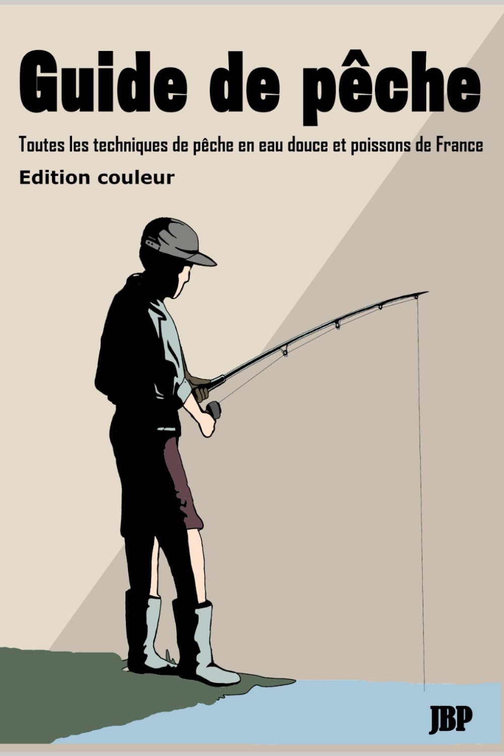 Guide de pêche: Toutes les techniques de pêche en eau douce et poissons de France