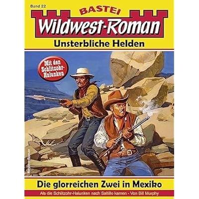 Wildwest-Roman &ndash; Unsterbliche Helden 22