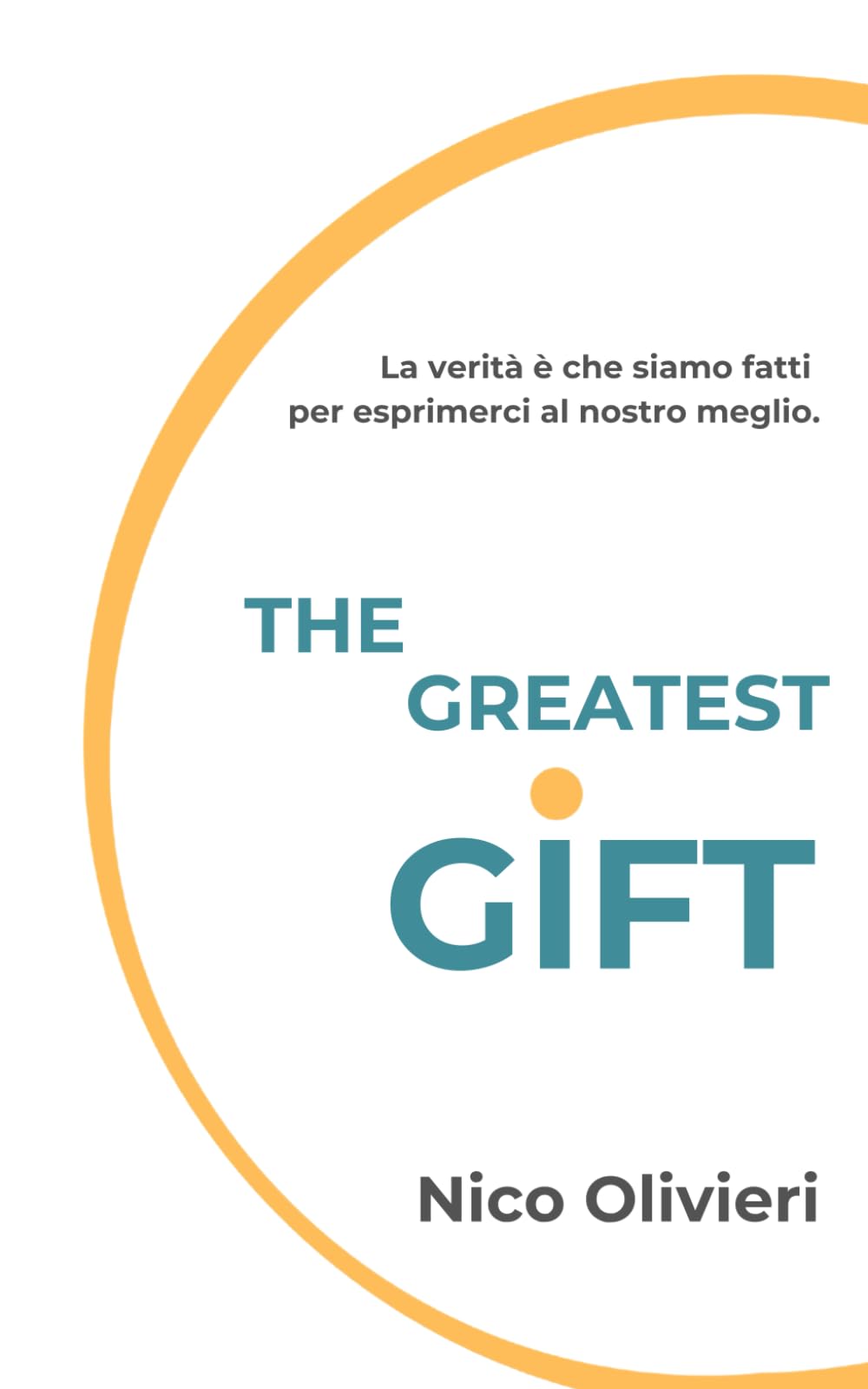The Greatest Gift: La verità è che siamo fatti per esprimerci al nostro meglio