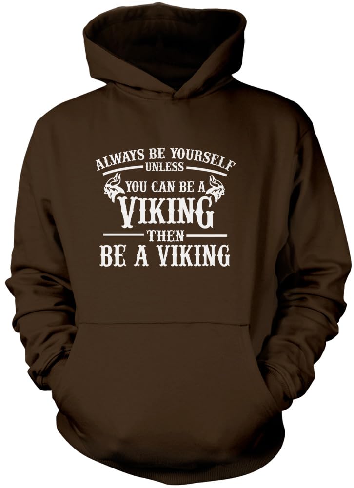Always be Yourself Unless You Can be a Viking Unisex Hoodie - Brown Medium