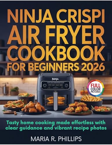 NINJA CRISPI AIR FRYER COOKBOOK FOR BEGINNERS 2026: Tasty home cooking made effortless with clear guidance and vibrant recipe photos image 2