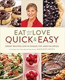 Eat What You Love: Quick & Easy: Great Recipes Low in Sugar, Fat, and Calories