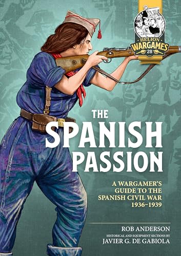 The Spanish Passion: Wargaming the Spanish Civil War 1936-39 (Helion Wargames)