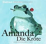 Amanda die Kröte: Die Froschhochzeit - Waltraut Benditte 