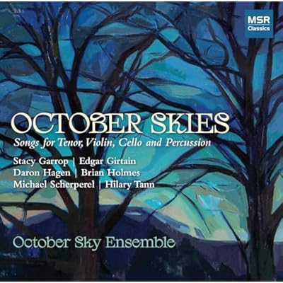 October Skies | Songs for Tenor, Violin, Cello and Percission by Stacy Garrop, Edgar Girtain, Daron Hagen, Brian Holmes, Michael Scherperel and Hilary Tann