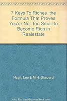 7 Keys To Riches the Formula That Proves You're Not Too Small to Become Rich in Realestate B000ND426W Book Cover
