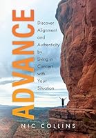 Advance: Discover Alignment and Authenticity by Living in Concert with Your Situation B0G236K6F5 Book Cover
