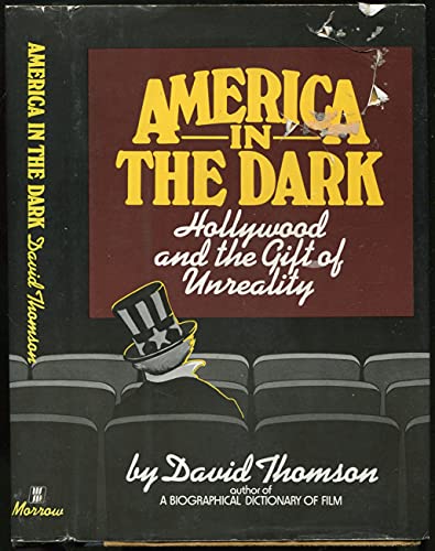 America in the dark: The impact of Hollywood films on American culture (Morrow quill paperbacks)