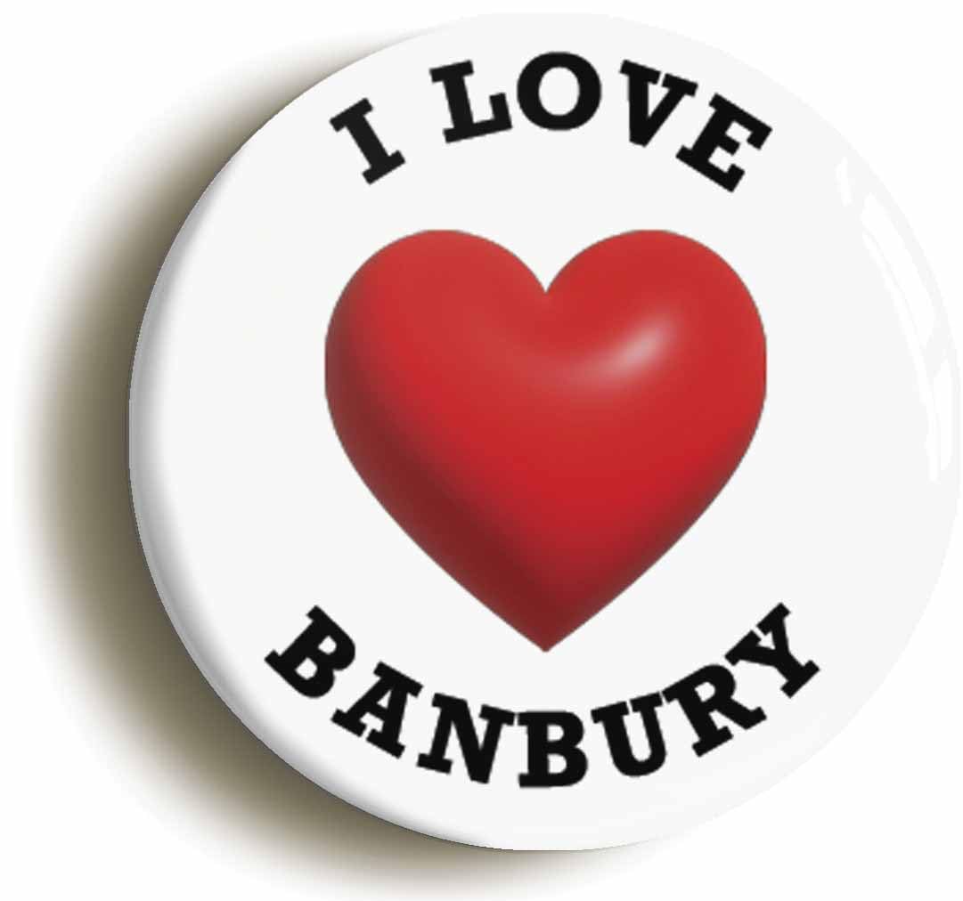 I Heart Love Banbury Location Fridge Magnet (Circular 2inch / 50mm Diameter)