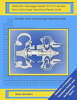 Paperback 1998-2001 Volkswagen Beetle TDI GT17 Variable Vane Turbocharger Rebuild and Repair Guide: Variable Vane Turbocharger Rebuild Guide Book