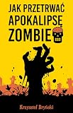 Jak przetrwać apokalipsę zombie