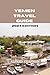 YEMEN TRAVEL GUIDE 2024 EDITION: Wonders of Yemen: Conquering Peaks and Reveling in Spectacular Views. (ALFRED CHAPMAN TRAVEL GUIDES Book 41)