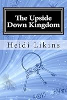 The Upside Down Kingdom: The Land of Talsar - Book 2 1508814090 Book Cover