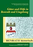  Güter und Höfe in Benrath und Umgebung: Schriftenreihe des Archivs der Heimatgemeinschaft Groß-Benrath e.V. - Heft Nr. 9