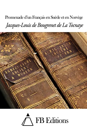 Promenade d’un Français en Suède et en Norvège (French Edition)