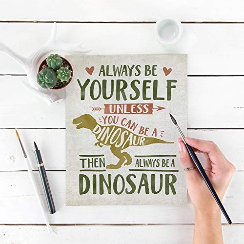Always Be Yourself Unless You Can Be A Dinosaur Art Print - Unframed - 8x10
