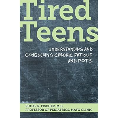 Tired Teens: Understanding and Conquering Chronic Fatigue and POTS.