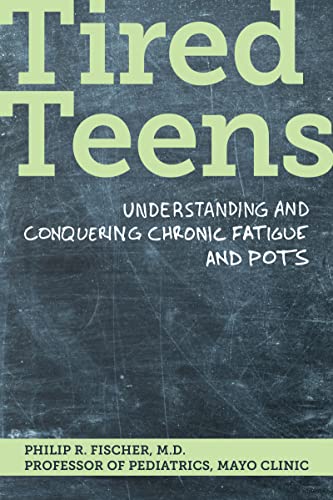 Tired Teens: Understanding and Conquering Chronic Fatigue and POTS.: Understanding and conquering...
